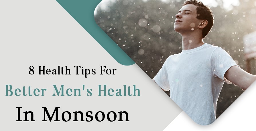 8 health tips for better men's health in monsoon