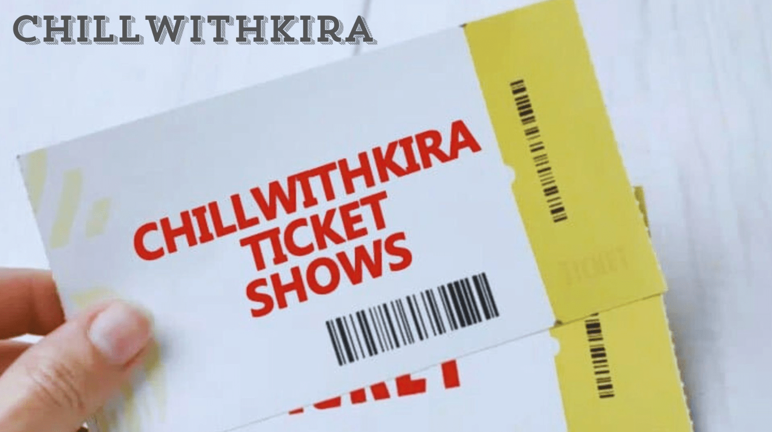 ChillWithKira Ticket Shows